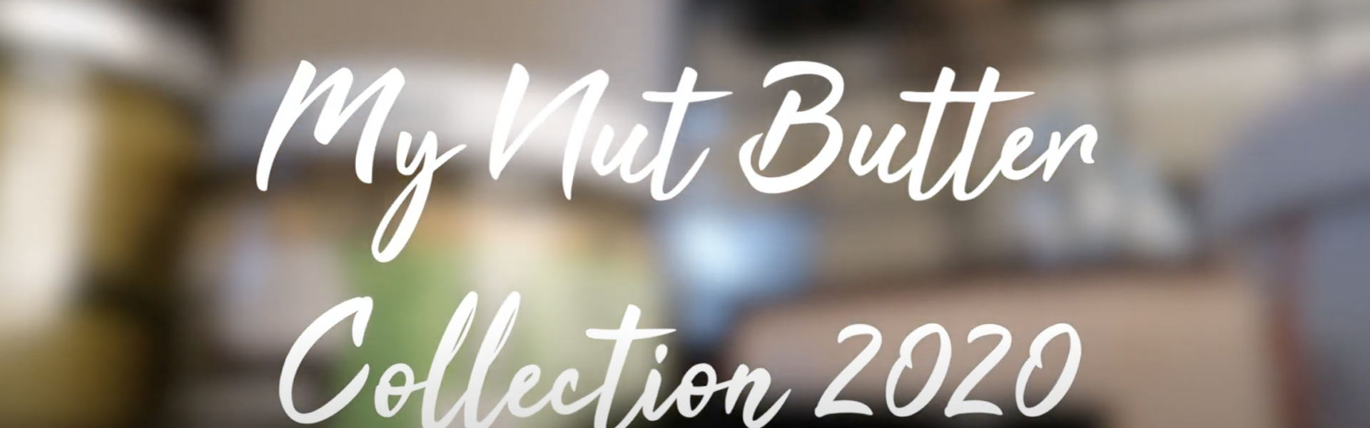 My Nut Butter collection 2020